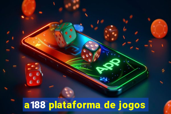 a188 plataforma de jogos